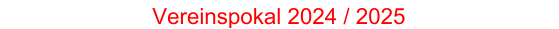 Vereinspokal 2024 / 2025